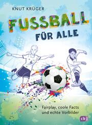 Fu&szlig;ball f&uuml;r alle! - Fairplay, coole Facts und echte Vorbilder