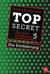 Top Secret. Die Entf&uuml;hrung