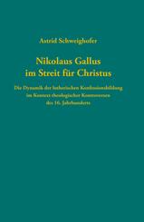 Nikolaus Gallus im Streit f&uuml;r Christus