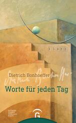 Dietrich Bonhoeffer. Worte f&uuml;r jeden Tag