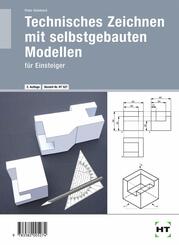 Technisches Zeichnen mit selbst gebauten Modellen.Bd.1