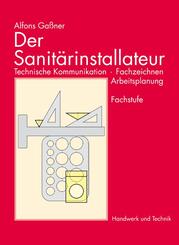 Der Sanit&auml;rinstallateur, Technische Kommunikation, Fachzeichnen, Arbeitsplanung