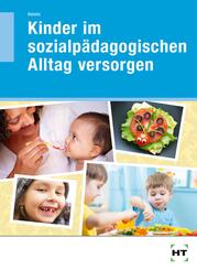 Kinder im sozialp&auml;dagogischen Alltag versorgen