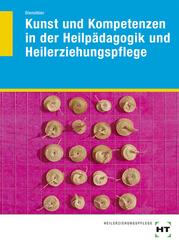 Kunst und Kompetenzen in der Heilp&auml;dagogik und Heilerziehungspflege