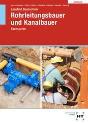 L&ouml;sungen zu Lernfeld Bautechnik Rohrleitungsbauer und Kanalbauer