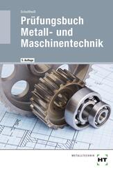Pr&uuml;fungsbuch Metall- und Maschinentechnik