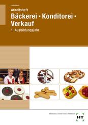 Arbeitsheft B&auml;ckerei - Konditorei - Verkauf