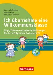 Ich &uuml;bernehme eine Willkommensklasse - Tipps, Themen und spielerische &Uuml;bungen f&uuml;r den erfolgreichen Erstunterricht