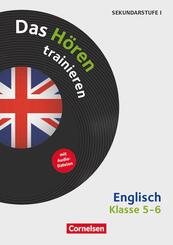 Das H&ouml;ren trainieren - H&ouml;rkompetenz in den Fremdsprachen Sekundarstufe I/II - Englisch - Klasse 5/6