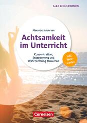 Achtsamkeit im Unterricht - Konzentration, Entspannung und Wahrnehmung trainieren