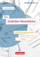 Die Gedichte-Manufaktur - Gedichte neu zusammensetzen, erg&auml;nzen, erweitern und erleben