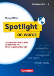 Spotlight on words - Authentische Materialien und Impulse f&uuml;r Ihren Englischunterricht