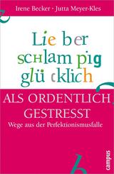 Lieber schlampig gl&uuml;cklich als ordentlich gestresst