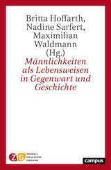 M&auml;nnlichkeiten als Lebensweisen in Gegenwart und Geschichte