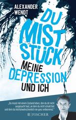 Du Mistst&uuml;ck - Meine Depression und ich