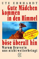 Gute M&auml;dchen kommen in den Himmel, b&ouml;se &uuml;berall hin
