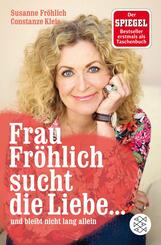 Frau Fr&ouml;hlich sucht die Liebe ... und bleibt nicht lang allein