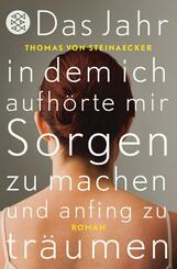 Das Jahr, in dem ich aufh&ouml;rte, mir Sorgen zu machen, und anfing zu tr&auml;umen