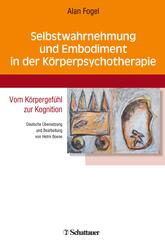 Selbstwahrnehmung und Embodiment in der K&ouml;rperpsychotherapie