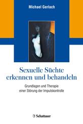 Sexuelle S&uuml;chte erkennen und behandeln
