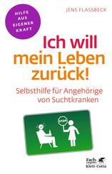 Ich will mein Leben zur&uuml;ck! (Fachratgeber Klett-Cotta, Bd.)