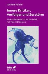 Innere Kritiker, Verfolger und Zerst&ouml;rer (Leben Lernen, Bd. 260)