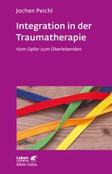 Integration in der Traumatherapie (Leben Lernen, Bd. 300)