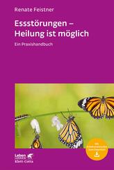 Essst&ouml;rungen - Heilung ist m&ouml;glich (Leben Lernen, Bd. 299)