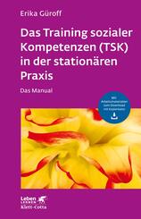 Das Training sozialer Kompetenzen (TSK) in der station&auml;ren Praxis (Leben Lernen, Bd. 301)