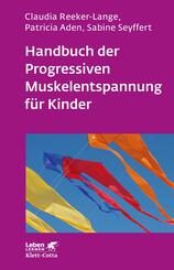 Handbuch der Progressiven Muskelentspannung f&uuml;r Kinder (Leben Lernen, Bd. 232)