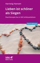 Lieben ist sch&ouml;ner als Siegen (Leben lernen: kurz & wirksam)