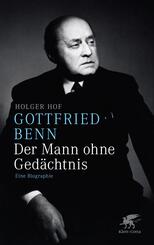 Gottfried Benn - Der Mann ohne Ged&auml;chtnis