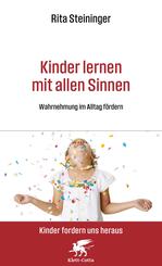 Kinder lernen mit allen Sinnen (Kinder fordern uns heraus)