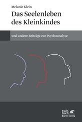 Das Seelenleben des Kleinkindes und andere Beitr&auml;ge zur Psychoanalyse