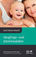 S&auml;uglings- und Kleinkindalter (Bindungspsychotherapie, Bd. 2)