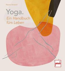 Yoga. Ein Handbuch f&uuml;rs Leben