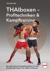 Thaiboxen - Profitechniken und Kampftraining: Muay-Thai, Kickboxen. und MMA-Techniken, Selbstverteidigung, Vollkontakt-Standkampf, Fitness & Training