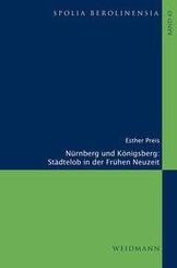 N&uuml;rnberg und K&ouml;nigsberg. St&auml;dtelob in der Fr&uuml;hen Neuzeit