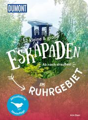 52 kleine & gro&szlig;e Eskapaden im Ruhrgebiet