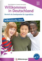 Willkommen in Deutschland - Deutsch als Zweitsprache f&uuml;r Jugendliche - Selbstst&auml;ndig &uuml;ben II