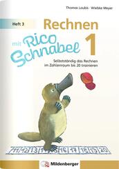 Rechnen mit Rico Schnabel Klasse 1, Heft 3 - Selbstst&auml;ndig das Rechnen im Zahlenraum bis 20 trainieren