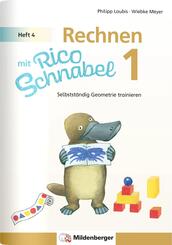 Rechnen mit Rico Schnabel Klasse 1, Heft 4 - Selbstst&auml;ndig Geometrie trainieren