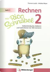 Rechnen mit Rico Schnabel Klasse 2, Heft 1 - Selbstst&auml;ndig das Addieren und Subtrahieren bis 100 trainieren