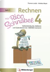 Rechnen mit Rico Schnabel Klasse 4, Heft 1 - Selbstst&auml;ndig das Addieren und Subtrahieren bis 1000000 trainieren