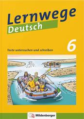 Lernwege Deutsch, 6. Schuljahr - Texte untersuchen und schreiben