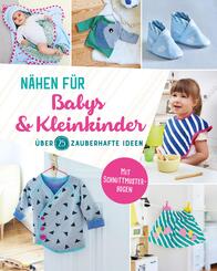 N&auml;hen f&uuml;r Babys und Kleinkinder. &Uuml;ber 25 zauberhafte  Ideen