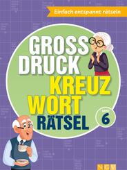 Gro&szlig;druck Kreuzwortr&auml;tsel Band 6 -  R&auml;tselbuch f&uuml;r Senioren & Rentner mit gro&szlig;er Schrift