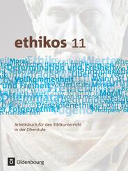 Ethikos - Arbeitsbuch f&uuml;r den Ethikunterricht - Bayern - Oberstufe - 11. Jahrgangsstufe