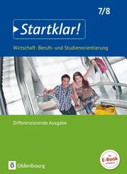 Startklar! - Wirtschaft/Berufs- und Studienorientierung - Differenzierende Ausgabe Baden-W&uuml;rttemberg - Ausgabe ab 2017 - 7./8. Schuljahr