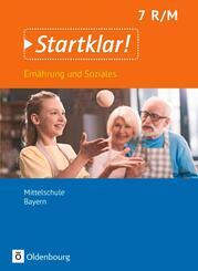 Startklar! - Ern&auml;hrung und Soziales - Mittelschule Bayern - Ausgabe ab 2019 - 7. Jahrgangsstufe